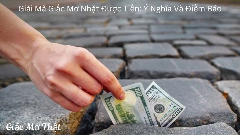 Giải Mã Giấc Mơ Nhặt Được Tiền: Ý Nghĩa Và Điềm Báo